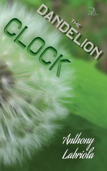 The Dandelion Clock by Anthony Labriola - Hardback