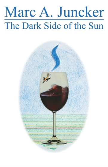 The Dark Side of the Sun by Marc a Juncker - Paperback