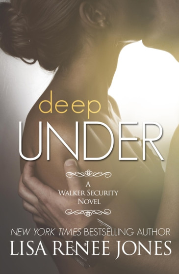 Deep Under : A Walker Security Novel by Lisa Renee Jones - Paperback