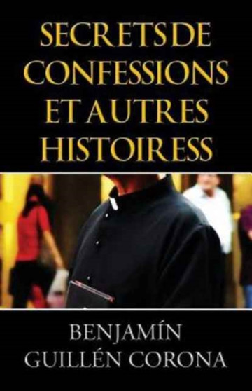 Secrets de Confessions Et Autres Histoiress (French) by Benjamin Guillen Corona - Paperback
