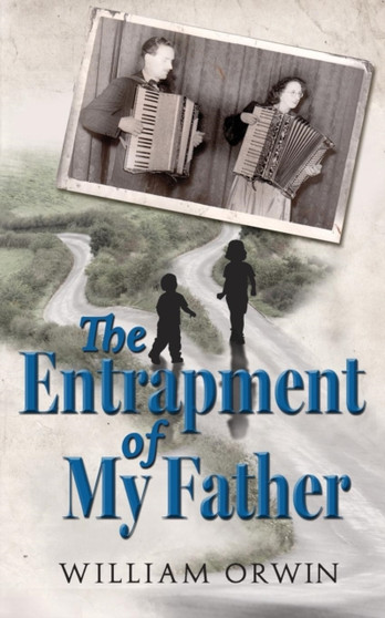 The Entrapment of My Father by WILLIAM ORWIN - Paperback