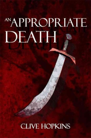 An Appropriate Death by Clive Hopkins - Hardback