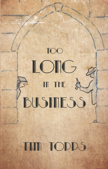 Too Long In The Business by Tim Topps - Paperback