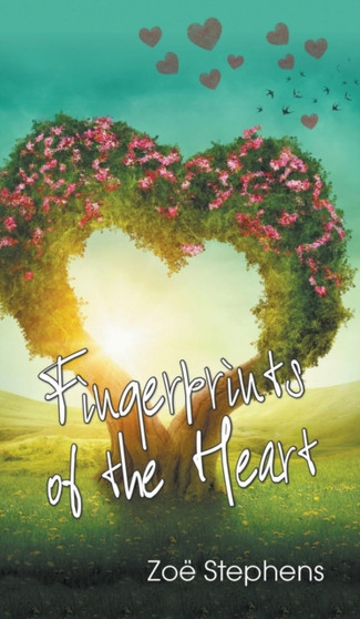 Fingerprints of the Heart by Zoe Stephens - Hardback