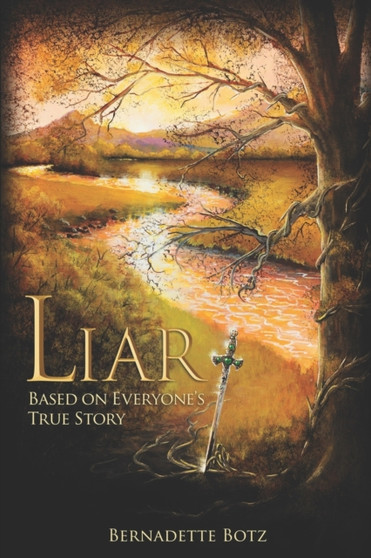 Liar : Based on Everyone's True Story by Bernadette Botz - Paperback