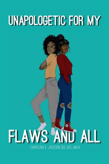 Unapologetic for My Flaws and All by Charlena E. Jackson - Paperback