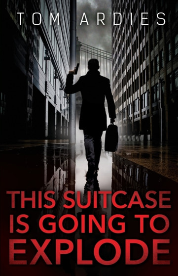 This Suitcase is Going to Explode by Tom Ardies - Paperback