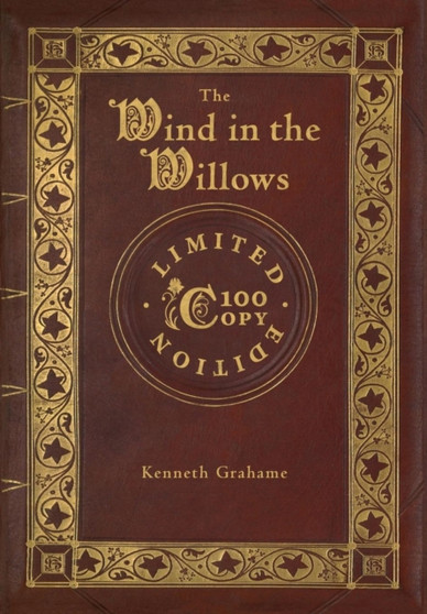 The Wind in the Willows (100 Copy Limited Edition) by Kenneth Grahame - Hardback