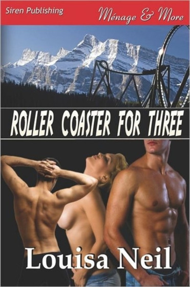 Roller Coaster for Three (Siren Publishing Menage and More) by Louisa Neil - Paperback