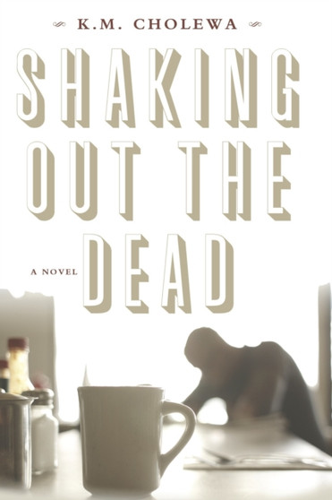Shaking out the Dead by K M Cholewa - Paperback