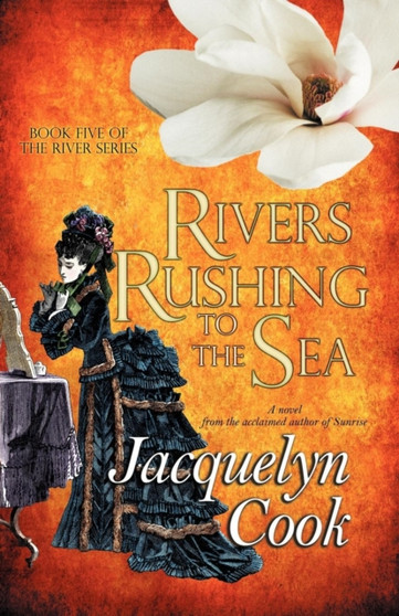 Rivers Rushing to the Sea by Jacquelyn Cook - Paperback