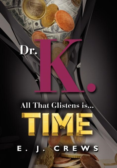 DR. K. - All That Glistens Is...Time by E.J. Crews - Hardback