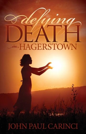 Defying Death in Hagerstown by John Paul Carinci - Hardback