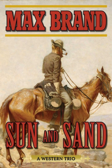 Sun and Sand : A Western Trio by Max Brand - Paperback