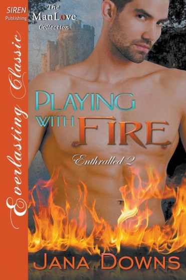 Playing with Fire [Enthralled 2] (Siren Publishing Everlasting Classic Manlove) by Jana Downs - Paperback