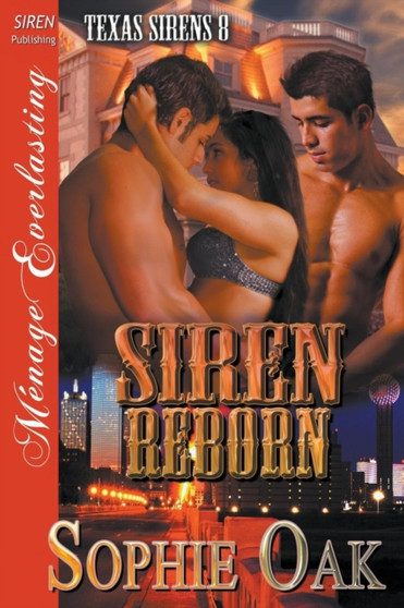 Siren Reborn [Texas Sirens 8] (Siren Publishing Menage Everlasting) by Sophie Oak - Paperback