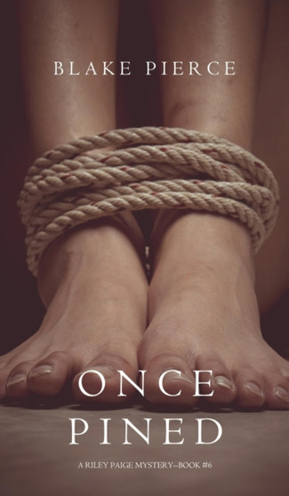 Once Pined (A Riley Paige Mystery-Book 6) : 6 by Blake Pierce - Hardback