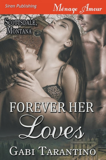 Forever Her Loves [Scottsdale, Montana] (Siren Publishing Menage Amour) by Gabi Tarantino - Paperback