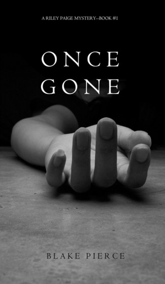Once Gone (a Riley Paige Mystery--Book #1) by Blake Pierce - Hardback
