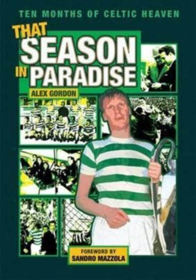 That Season in Paradise : Ten Months of Celtic Heaven by Alex Gordon - Paperback
