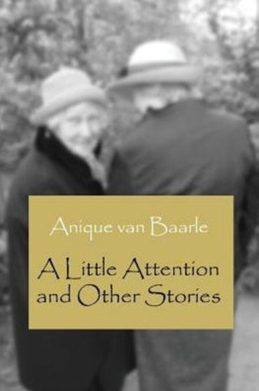 A Little Attention and Other Stories by Anique Van Baarle - Paperback