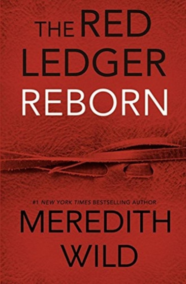 Reborn : The Red Ledger Volume 1 (Parts 1, 2 &3) : 1 by Meredith Wild - Hardback