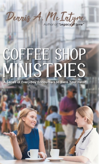 Coffee Shop Ministries by Dennis A McIntyre - Hardback