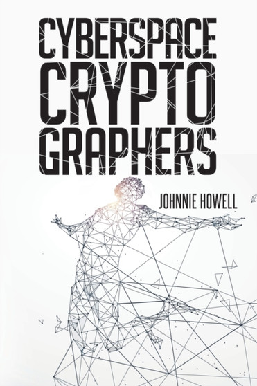 Cyberspace Cryptographers by Johnnie Howell - Paperback