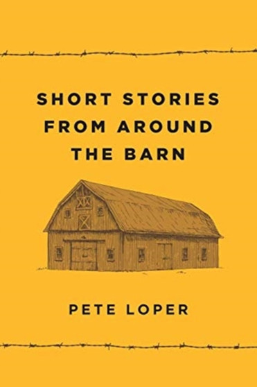 Short Stories from Around the Barn by Pete Loper - Paperback