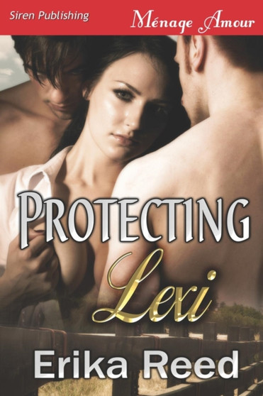 Protecting Lexi (Siren Publishing Menage Amour) by Erika Reed - Paperback