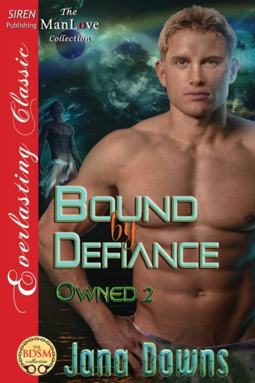 Bound by Defiance [Owned 2] (Siren Publishing Everlasting Classic Manlove) by Jana Downs - Paperback