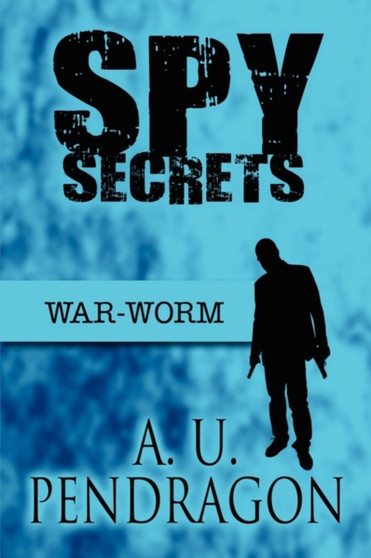 Spy Secrets by A U Pendragon - Paperback