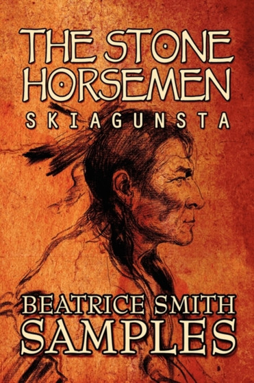 The Stone Horseman : Skiagunsta by Beatrice Smith Samples - Paperback