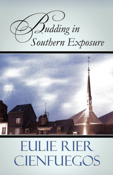 Budding in Southern Exposure by Eulie Rier Cienfuegos - Paperback
