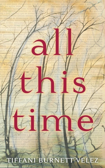 All This Time by Tiffani Burnett-Velez - Paperback