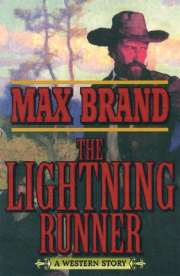The Lightning Runner : A Western Story by Max Brand - Paperback