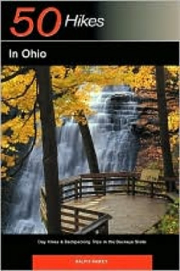 Explorer's Guide 50 Hikes in Ohio : Day Hikes & Backpacking Trips in the Buckeye State : 0 by Ralph Ramey - Paperback