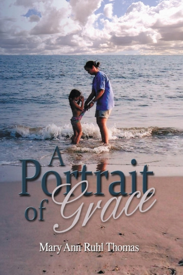 A Portrait of Grace by Mary Ann Ruhl Thomas - Paperback