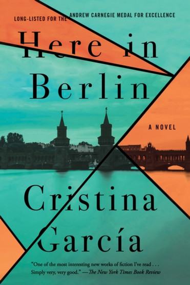 Here in Berlin : A Novel by Cristina Garcia - Paperback