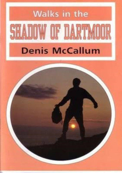 Walks in the Shadow of Dartmoor by Denis McCallum - Paperback