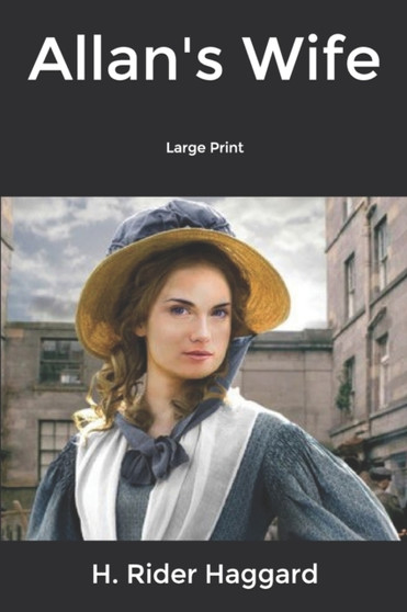 Allan's Wife : Large Print by Sir H Rider Haggard - Paperback