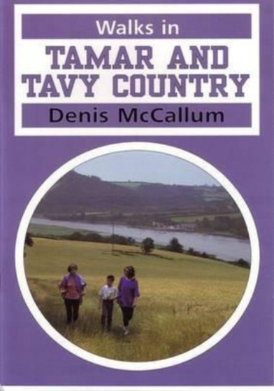 Walks in Tamar and Tavy Country by Denis McCallum - Paperback