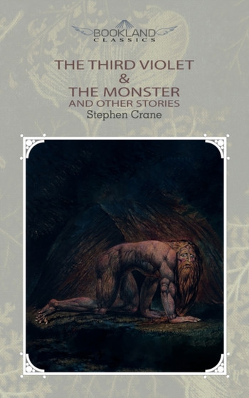 The Third Violet & The Monster and Other Stories by Crane Stephen Crane - Hardback