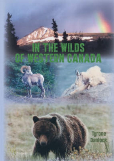 In The Wilds Of Western Canada by Ty Danlock - Paperback