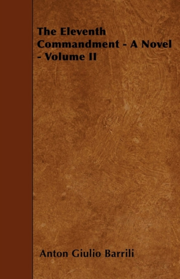 The Eleventh Commandment - A Novel - Volume II by Anton Giulio Barrili - Paperback