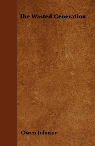 The Wasted Generation by Owen Johnson - Paperback