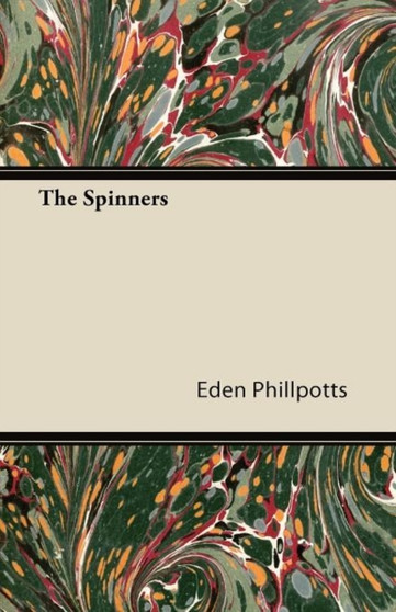 The Spinners by Eden Phillpotts - Paperback