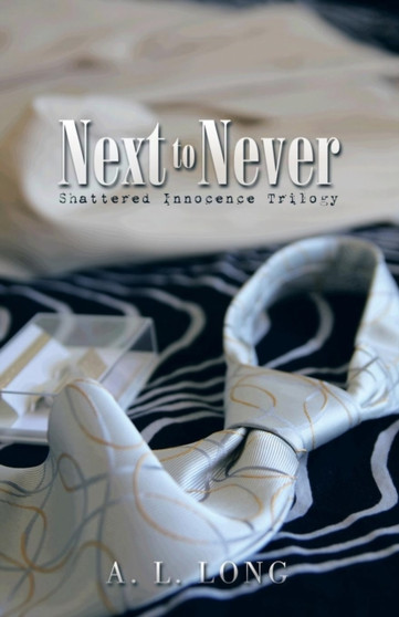 Next to Never : Shattered Innocence Trilogy by A L Long - Paperback