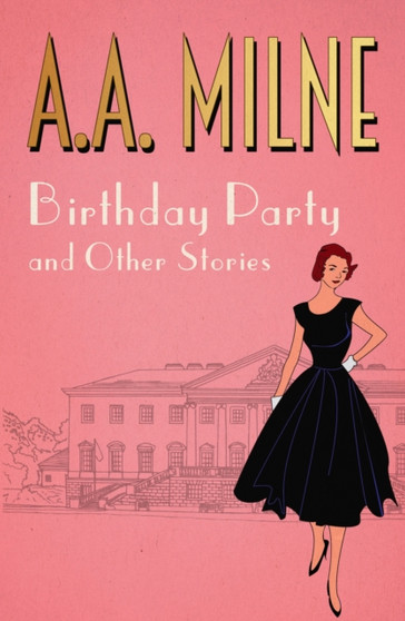 Birthday Party : and other stories by A.A. Milne - Paperback