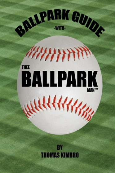 Ballpark Guide with Thee Ballpark Man (TM) by Thomas Kimbro - Paperback